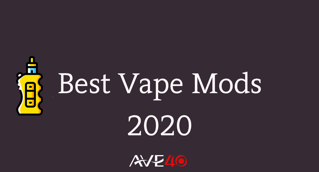 5 Best Vape Mods 2020 That You Must Have Tried