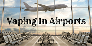 Vaping in Airports: Can You Bring a Vape on a Plane?