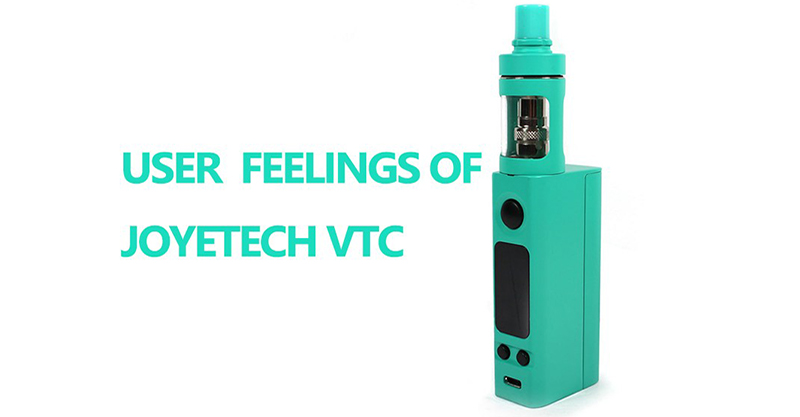 User Feelings of Joyetech VTC