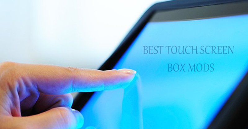Best Touch Screen Box Mods