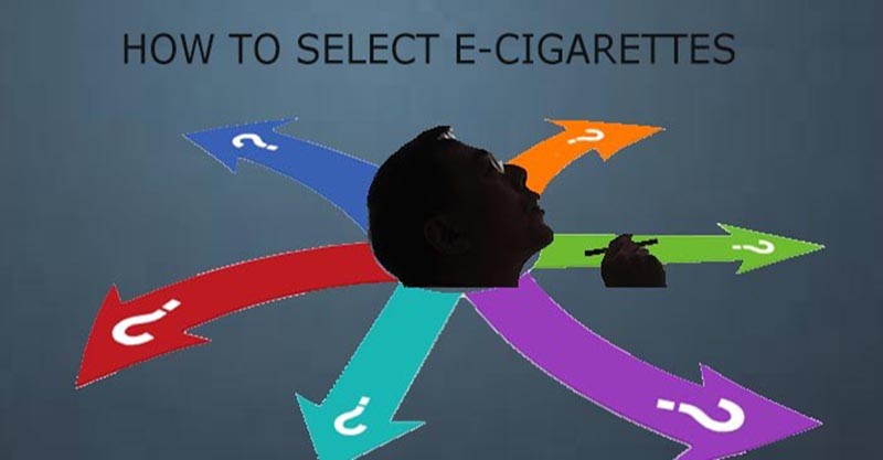 How to select e-cigarettes