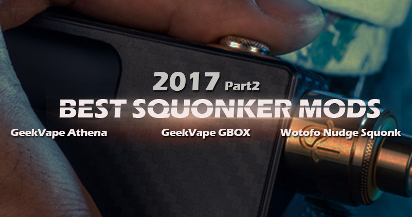 Best Squonk Mod Kit 2017 | Part Two
